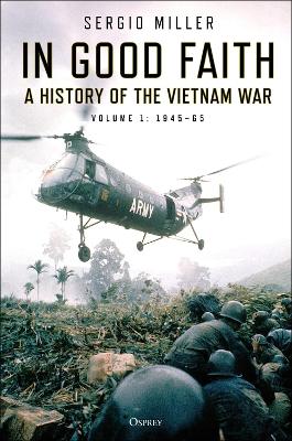 In Good Faith: A History of the Vietnam War Volume 1: 1945–65 book