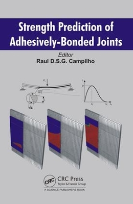 Strength Prediction of Adhesively-Bonded Joints by Raul D. S. G. Campilho