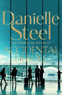 Accidental Heroes by Danielle Steel