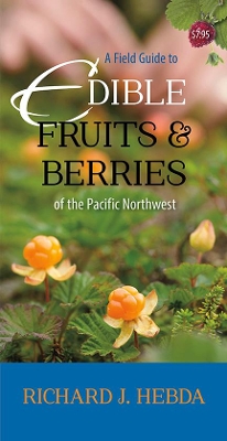 A Field Guide to Edible Fruits and Berries of the Pacific Northwest book