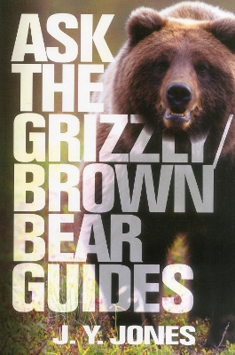 Ask the Grizzly/Brown Bear Guides book