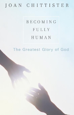 Becoming Fully Human by Sister Joan Chittister, OSB
