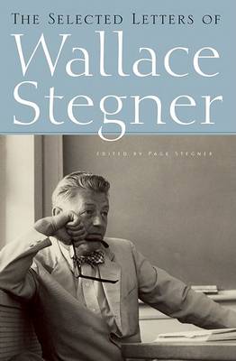 The Selected Letters of Wallace Stegner by Wallace Stegner