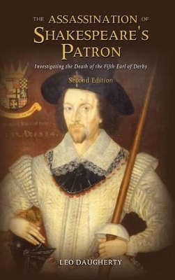 The Assassination of Shakespeare's Patron: Investigating the Death of the Fifth Earl of Derby (Second Edition) book