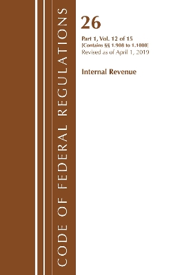 Code of Federal Regulations, Title 26 Internal Revenue 1.908-1.1000, Revised as of April 1, 2019 book