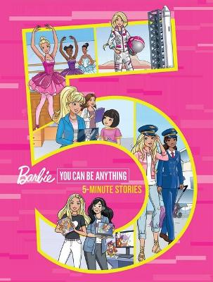 Barbie You Can Be Anything: 5-Minute Stories (Mattel) book