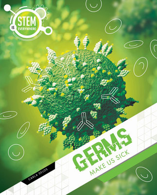 STEM is Everywhere: Germs Make Us Sick book