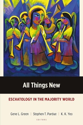 All Things New: Eschatology in the Majority World book