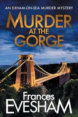 Murder at the Gorge: The latest gripping murder mystery from bestseller Frances Evesham book