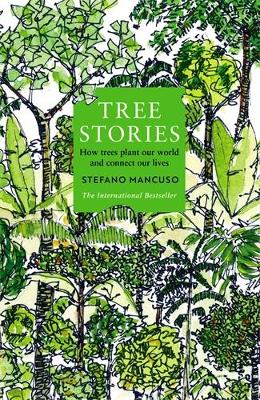 Tree Stories: How trees plant our world and connect our lives book