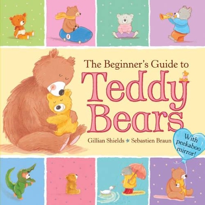 The Beginner's Guide to Teddy Bears by Sue Mongredien