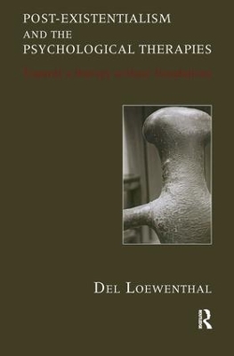 Post-existentialism and the Psychological Therapies by Del Loewenthal