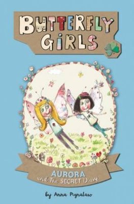 Butterfly Girls Aurora and the Secret Diary Book 4 by ,Anna Pignataro