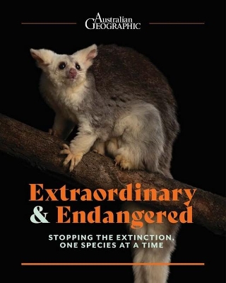 Extraordinary & Endangered by Australian Geographic