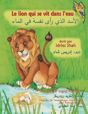 Le Lion qui se vit dans l'eau: Edition bilingue français-arabe book