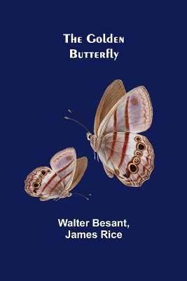 The Golden Butterfly by Walter Besant