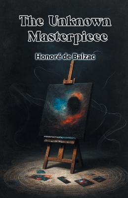 The The Unknown Masterpiece by Honore De Balzac