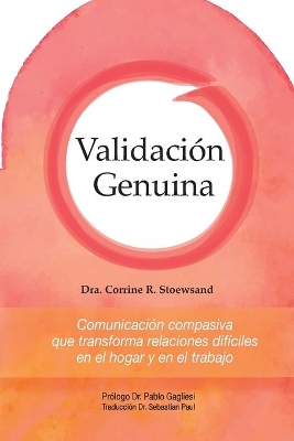 Validación Genuina: Comunicación compasiva que transforma relaciones difíciles en el hogar y en el trabajo book