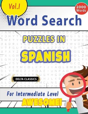 Word Search Puzzles in Spanish for Intermediate Level - Awesome! Vol.1 - Delta Classics book