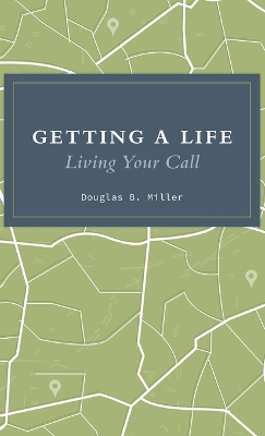 Getting a Life by Douglas B Miller