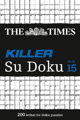 The Times Killer Su Doku Book 15: 200 challenging puzzles from The Times (The Times Su Doku) book