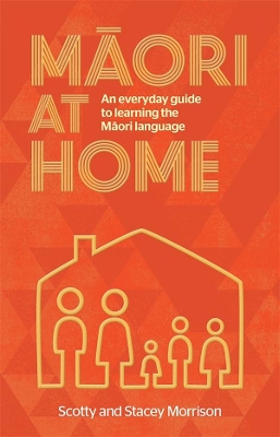 Maori at Home: An Everyday Guide to Learning the Maori Language book