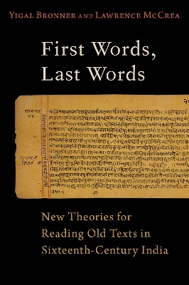 First Words, Last Words: New Theories for Reading Old Texts in Sixteenth-Century India book
