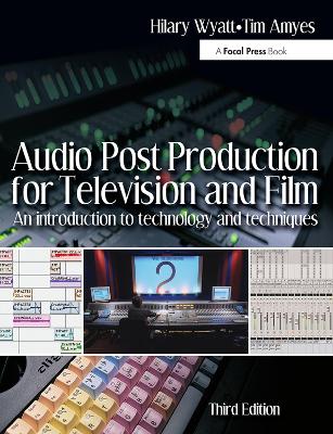 Audio Post Production for Television and Film by Hilary Wyatt