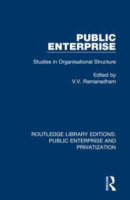 Public Enterprise: Studies in Organisational Structure by V. Ramanadham