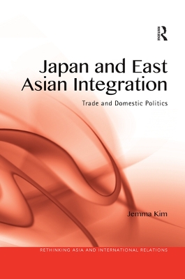 Japan and East Asian Integration: Trade and Domestic Politics book
