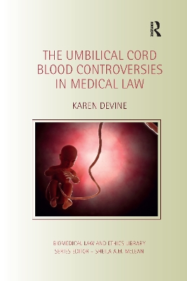 The The Umbilical Cord Blood Controversies in Medical Law by Karen Devine