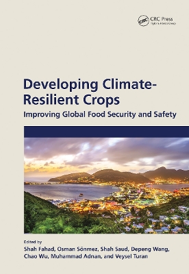Developing Climate-Resilient Crops: Improving Global Food Security and Safety book