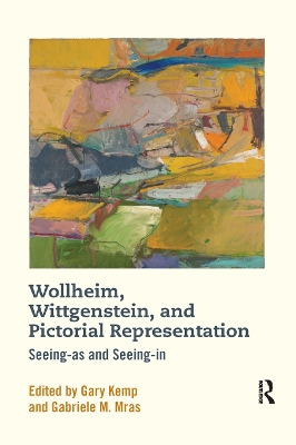 Wollheim, Wittgenstein, and Pictorial Representation: Seeing-as and Seeing-in book