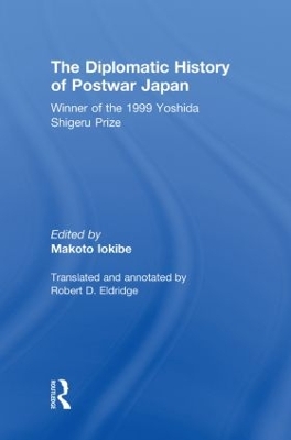 The Diplomatic History of Postwar Japan by Makoto Iokibe