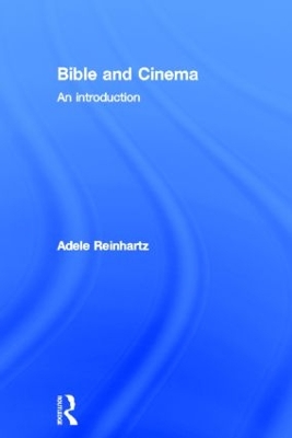 Bible and Cinema by Adele Reinhartz