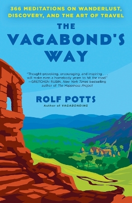 The Vagabond's Way: 366 Meditations on Wanderlust, Discovery, and the Art of Travel book