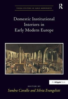 Domestic Institutional Interiors in Early Modern Europe book