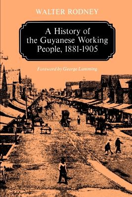 History of the Guyanese Working People, 1881-1905 book