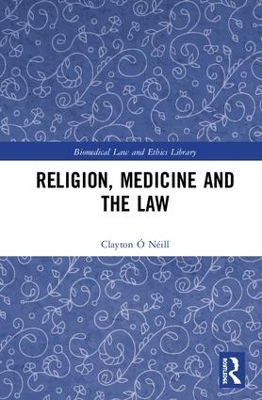 Religion, Medicine and the Law by Clayton Ó Néill