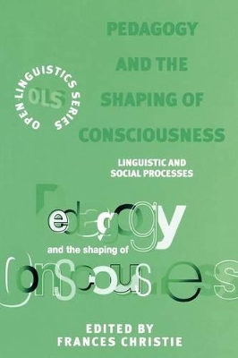 Pedagogy and the Shaping of Consciousness: Linguistic and Social Processes book