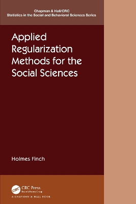 Applied Regularization Methods for the Social Sciences by Holmes Finch