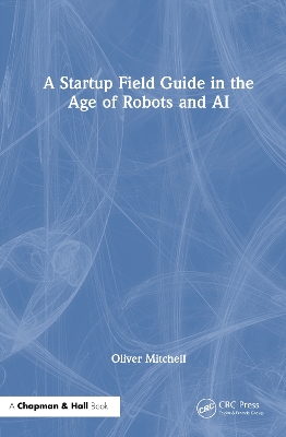 A Startup Field Guide in the Age of Robots and AI book