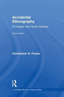 Accidental Ethnography: An Inquiry into Family Secrecy by Christopher N Poulos