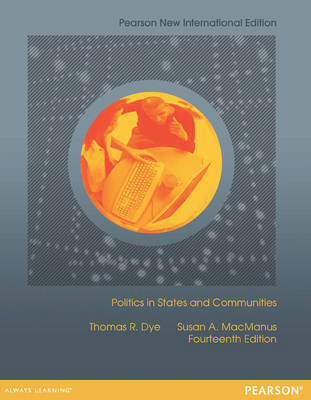 Politics in States and Communities: Pearson New International Edition by Thomas Dye
