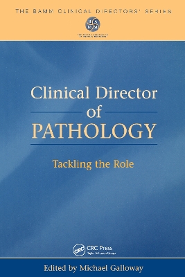 Clinical Director of Pathology: Tackling the Role by Mike Galloway