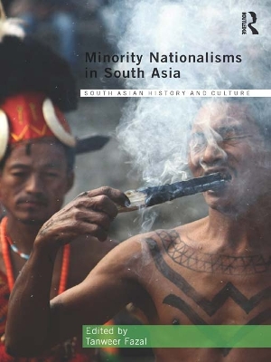 Minority Nationalisms in South Asia by Tanweer Fazal