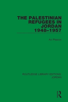 The The Palestinian Refugees in Jordan 1948-1957 by Avi Plascov