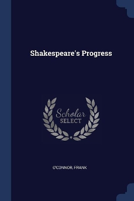 Shakespeare's Progress by Frank O'Connor