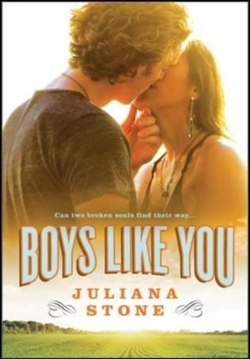 Boys Like You by Juliana Stone