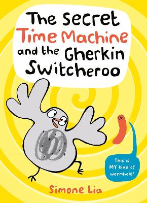 The Secret Time Machine and the Gherkin Switcheroo by Simone Lia